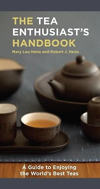 The Tea Enthusiast's Handbook: A Guide To World's Best Teas