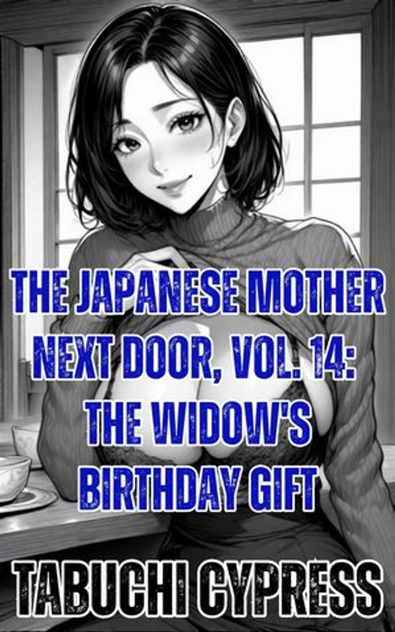 The Japanese Mother Next Door, Vol. 14: The Widow's Birthday Gift: The Japanese Mother Next Door, #14