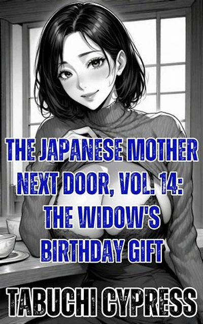 The Japanese Mother Next Door, Vol. 14: The Widow's Birthday Gift: The Japanese Mother Next Door, #14