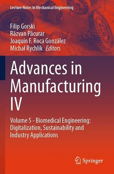 Advances Manufacturing IV: Volume 5 - Biomedical Engineering: Digitalization, Sustainability and Industry Application: Applications