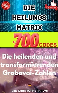 Grabovoi : Die Heilungs Matrix - Die heilenden den transformierenden Grabovoi-Zahlen: Grabovoi, #2