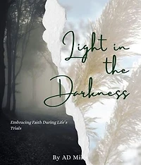 Light in the Darkness: Embracing Faith During Life's Trials