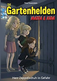 Die Gartenhelden - Band 4: Herr Zappelschuh in Gefahr