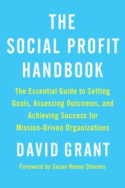 The Social Profit Handbook: Essential Guide to Setting Goals, Assessing Outcomes, and Achieving Success for Mission-Driven Organizations