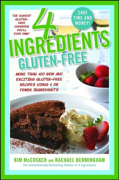 4 Ingredients Gluten-Free: More Than 400 New and Exciting Recipes All Made With or Fewer Gluten-Free!