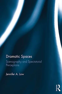 Dramatic Spaces: Scenography And Spectatorial Perceptions
