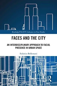 Faces and the City: An Interdisciplinary Approach to Facial Presence Urban Space