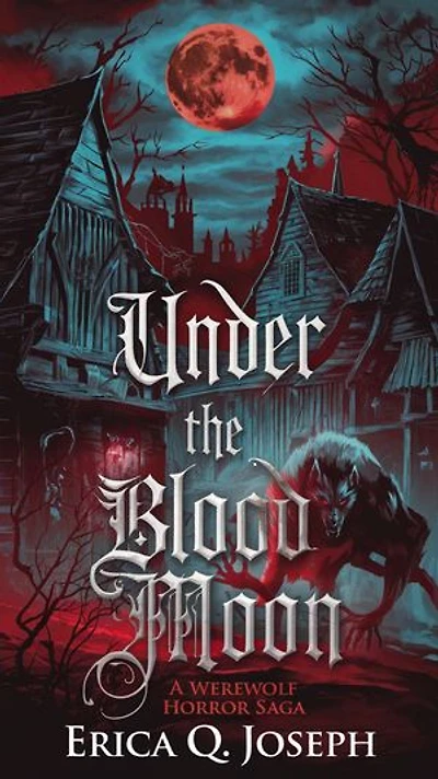 Under the Blood Moon: A Werewolf Horror Saga