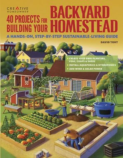 50 Projects for Building Your Backyard Homestead, Updated Edition: A Hands-On, Step-By-Step Sustainable-Living Guide
