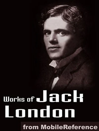 Works Of Jack London: (200 + Works) Includes The Call Of The Wild, White Fang, The Sea Wolf, The Iron Heel, To Build A Fire, Cruise Of The Snark And More (Mobi Collected Works)