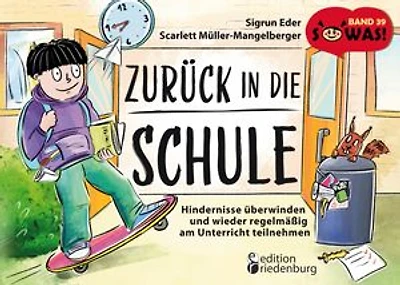 Zurück in die Schule - Hindernisse überwinden und wieder regelmäßig am Unterricht teilnehmen: Band 39 der Original SOWAS!-Reihe