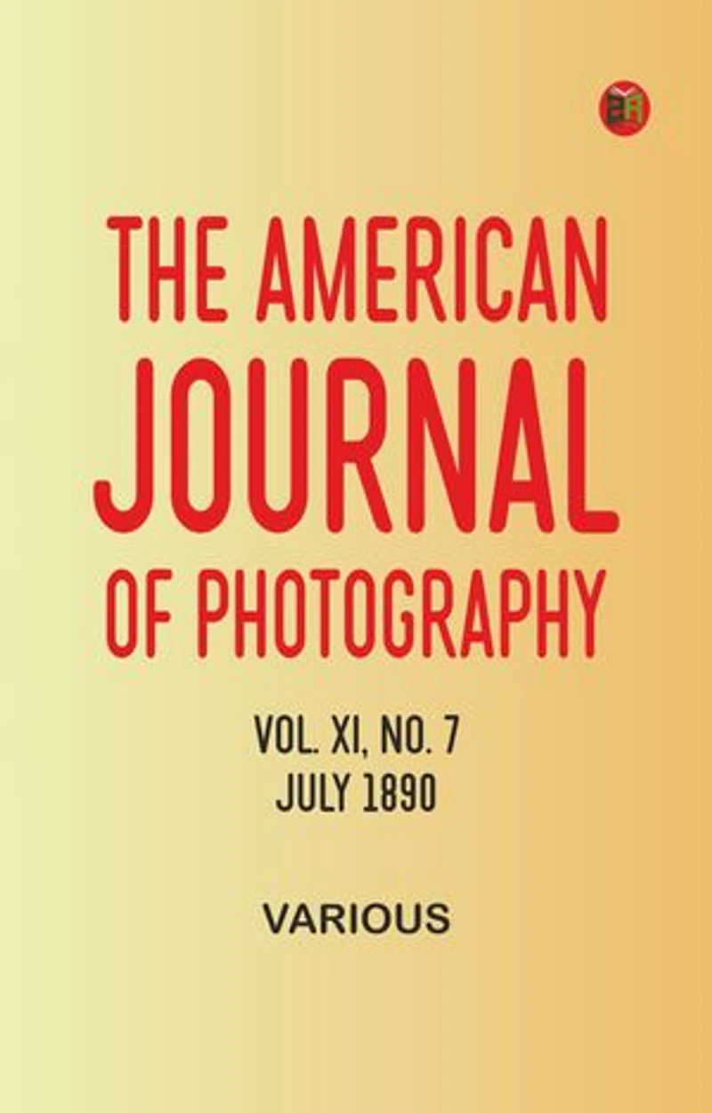 The American Journal of Photography, Vol. XI, No. 7, July 1890