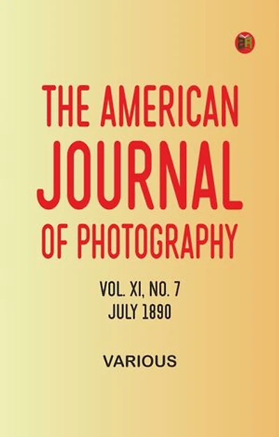 The American Journal of Photography, Vol. XI, No. 7, July 1890