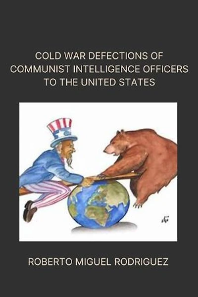 Cold War Defections of Communist Intelligence Officers to the United States