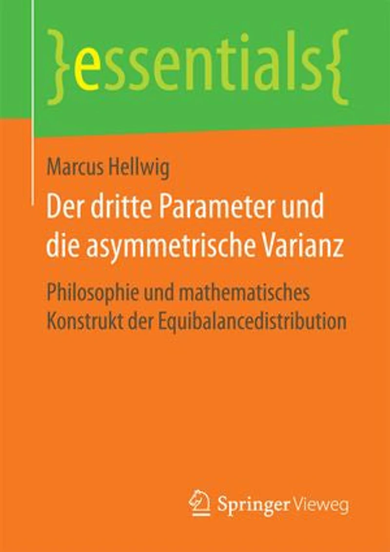 Der dritte Parameter und die asymmetrische Varianz: Philosophie und mathematisches Konstrukt der Equibalancedistribution