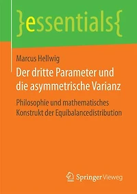 Der dritte Parameter und die asymmetrische Varianz: Philosophie und mathematisches Konstrukt der Equibalancedistribution