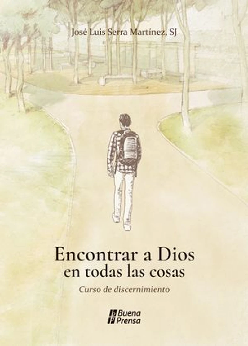 Encontrar a Dios en todas las cosas: Curso de discernimiento
