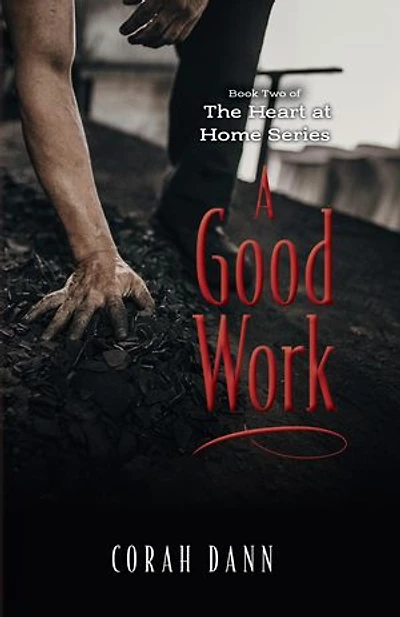A Good Work: Book Two of The Heart at Home Series
