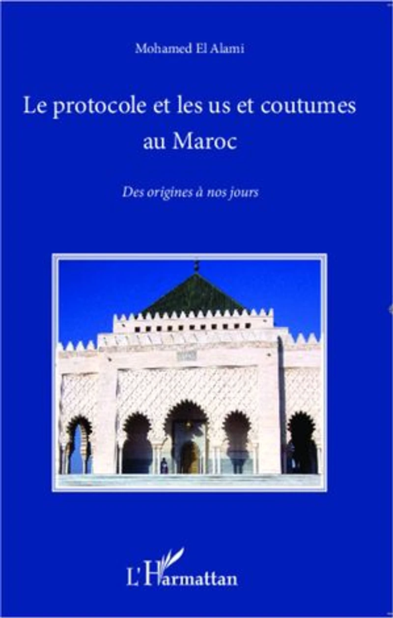 Le Protocole Et Les Us Coutumes Au Maroc : Des Origines À Nos