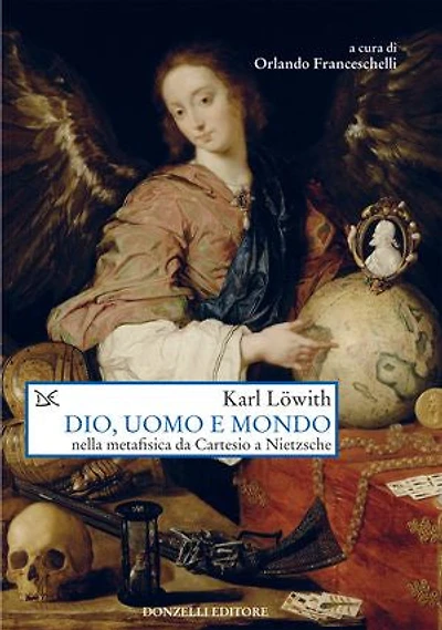 Dio, uomo e mondo: nella metafisica da Cartesio a Nietzsche