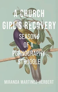 a Church Girl's Recovery: Seasons of Pornography Struggle