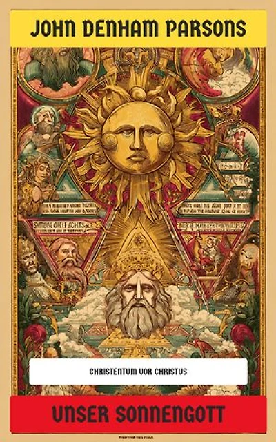 Unser Sonnengott: Christentum vor Christus