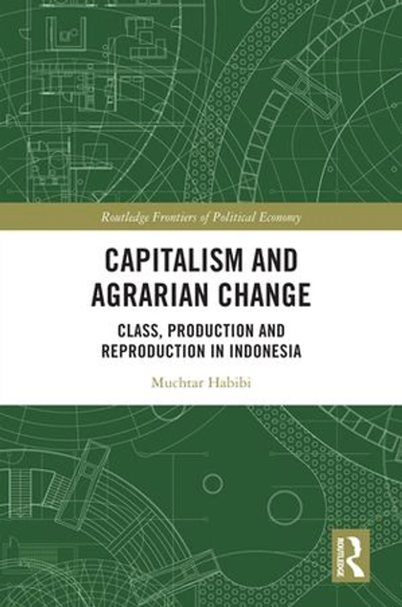 Capitalism and Agrarian Change: Class, Production Reproduction Indonesia