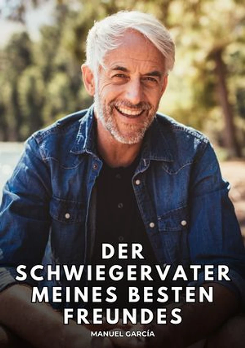Der Schwiegervater meines besten Freundes: Erotische Schwulengeschichten für Erwachsene Männer