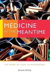 Medicine The Meantime: Work of Care Mozambique