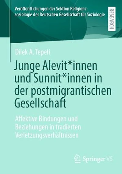 Junge Alevit*innen und Sunnit*innen in der postmigrantischen Gesellschaft: Affektive Bindungen und Beziehungen in tradierten Verletzungsverhältnissen