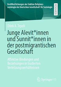Junge Alevit*innen und Sunnit*innen in der postmigrantischen Gesellschaft: Affektive Bindungen und Beziehungen in tradierten Verletzungsverhältnissen