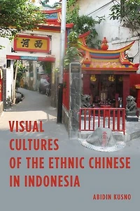 Visual Cultures of the Ethnic Chinese Indonesia