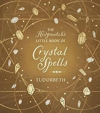 The Hedgewitch's Little Book of Crystal Spells
