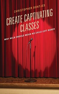Create Captivating Classes: Why Nclb Should Mean No Child Left Bored