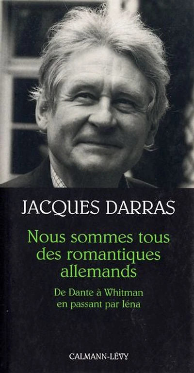 Nous sommes tous des romantiques allemands: de Dante à Whitman en passant par Iéna