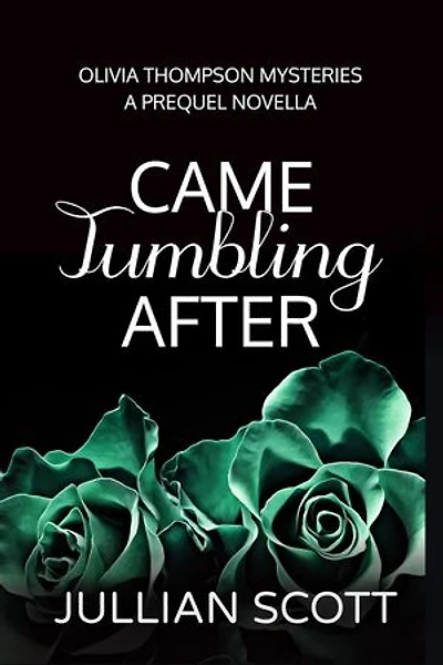 Came Tumbling After: Olivia Thompson Mysteries, #0
