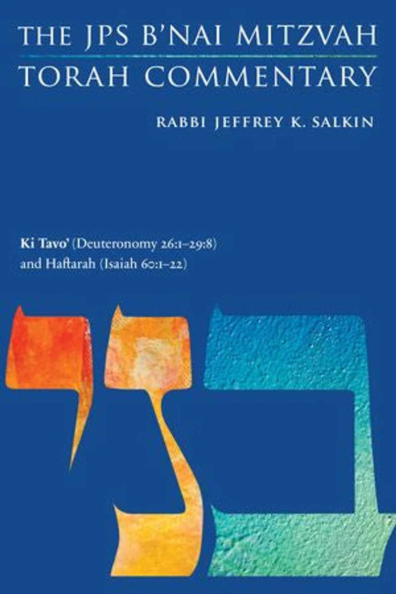 Ki Tavo' (Deuteronomy 26:1-29:8) and Haftarah (Isaiah 60:1-22): The JPS B'nai Mitzvah Torah Commentary