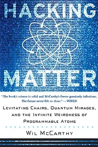 Hacking Matter: Levitating Chairs, Quantum Mirages, And The Infinite Weirdness Of Programmable Atoms