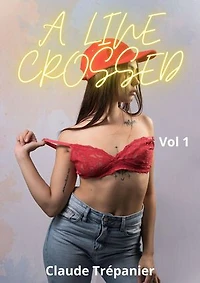 A LINE CROSSED (Vol 1)