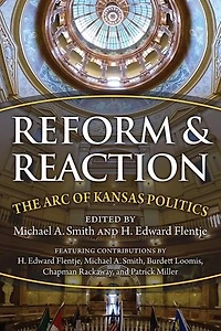 Reform and Reaction: The Arc of Kansas Politics