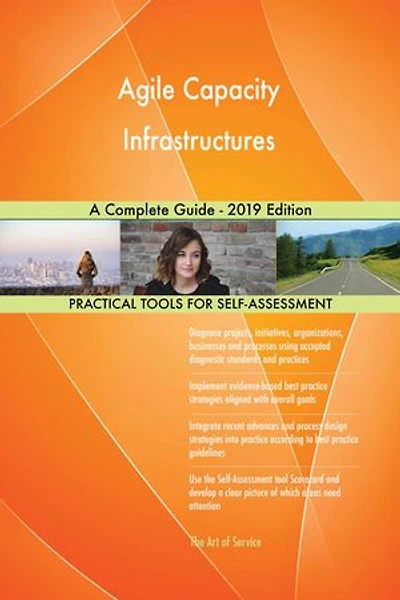 Agile Capacity Infrastructures A Complete Guide - 2019 Edition