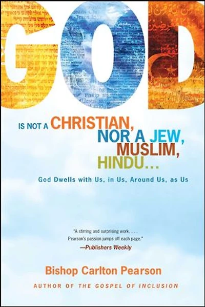 God Is Not a Christian, Nor Jew, Muslim, Hindu...: Dwells with Us, Around as Us