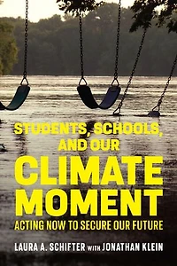 Students, Schools, and Our Climate Moment: Acting Now to Secure Our Future