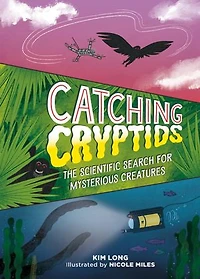 Catching Cryptids: The Scientific Search for Mysterious Creatures