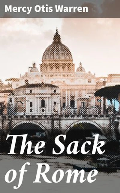 The Sack of Rome: Enriched edition. Intrigue and Betrayal in Ancient Rome