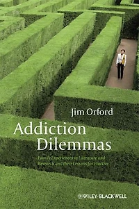 Addiction Dilemmas: Family Experiences from Literature and Research their Lessons for Practice
