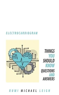 Electrocardiogram: Things You Should Know (Questions and Answers)