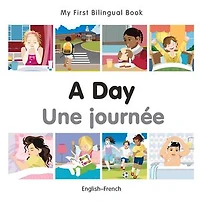My First Bilingual Book–A Day (English–French)