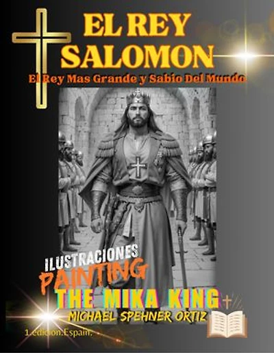 El Rey SAlomon El Rey Mas Grande y Sabio Del Mundo: El Rey Salomon Version Ilustrada The Mika King