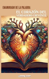 Enamorado de la Palabra: El Corazón del Verdadero Creyente